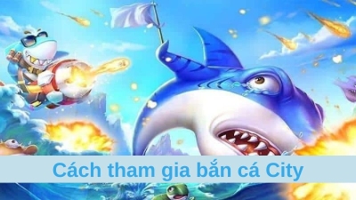 Bắn cá City - Hành trình săn cá thú vị trong thế giới ảo