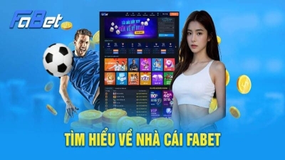 Nhà cái uy tín Fabet với hơn 2 triệu người chơi tại Việt Nam