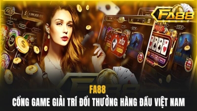 Nhà cái FA88 với hơn 1000+ trò chơi, nạp rút trong 60 giây